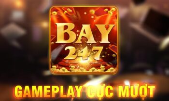 Bay247 – Game Bài Đổi Thưởng Uy Tín – Tải Bay247 IOS, APK