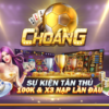 Choáng Club | Choang Vip – Cổng Game Đổi Thưởng, Casino Live tốt nhất