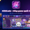 M365 Win – Cổng game bài đổi thưởng quốc tế 2021