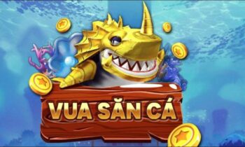 Vua Săn Cá – Trải nghiệm ngay game bắn cá đổi thưởng 3D cực đỉnh